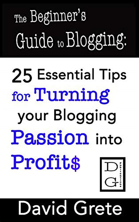 The Beginners Guide To Blogging 25 Essential Tips For Turning Your