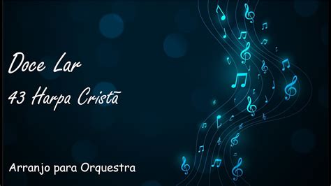 Harpa Crist Doce Lar Partitura Para Orquestra Arranjo Youtube