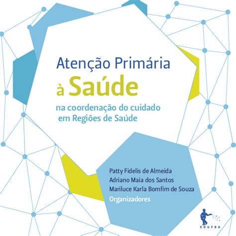 Livro Atenção Primária à Saúde Na Coordenação Do Cuidado Em Regiões De