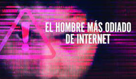 El Hombre más Odiado de Internet