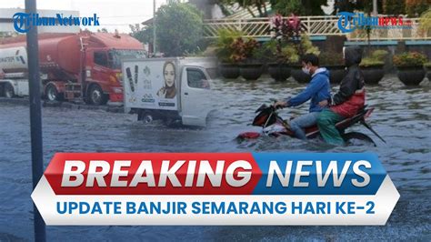 BREAKING NEWS Update Banjir Semarang Tak Kunjung Surut Arus Lalu