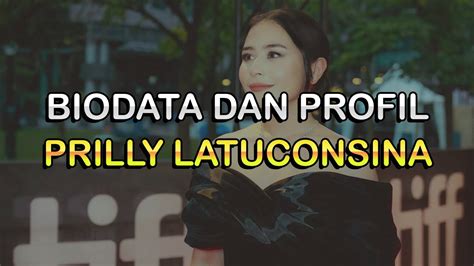 Biodata Dan Profil Aktris Prilly Latuconsina Youtube