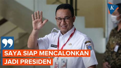 Anies Baswedan Nyatakan Siap Maju Jadi Capres 2024 Youtube