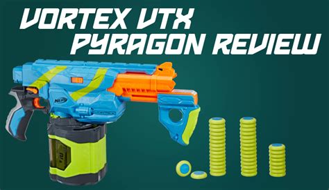 Nerf Vortex Vtx Pyragon Review Blaster Hub