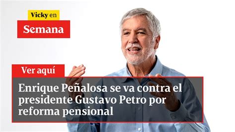 Enrique Peñalosa Se Va Contra El Presidente Gustavo Petro Por Reforma