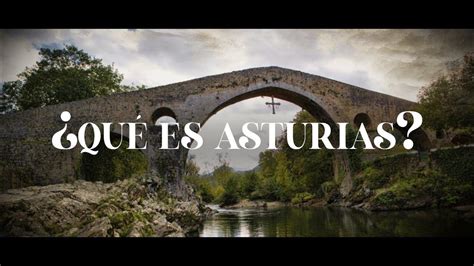 ¿quÉ Es Asturias Asturias Es Origen Y Destino Principio Y Final Youtube