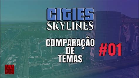 Comparação De Temas 01 Cities Skylines Mods Lut Youtube