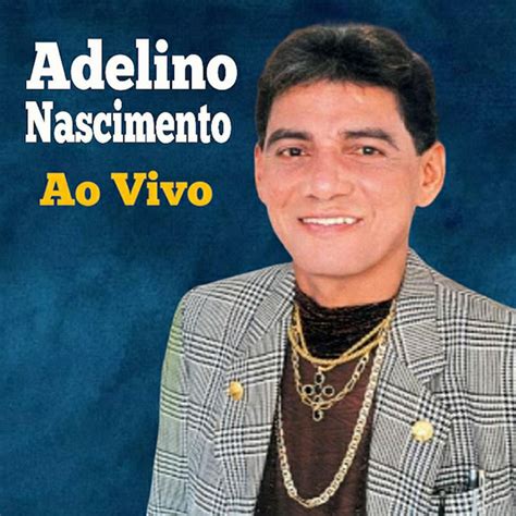 Adelino Nascimento Ao Vivo Album By Adelino Nascimento Spotify