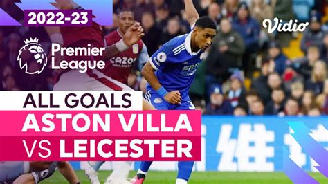 Parade Gol Aston Villa Vs Leicester Premier League 202223 Vidio