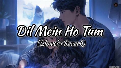 Dil Mein Ho Tum Slowed Reverb Armaan Malik Emraan Hashmi LOFI