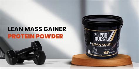 Lean Mass Gainer Protein Powder Build Muscle Effectively