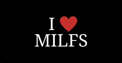 I Love Milfs I Love Milfs Sticker Teepublic