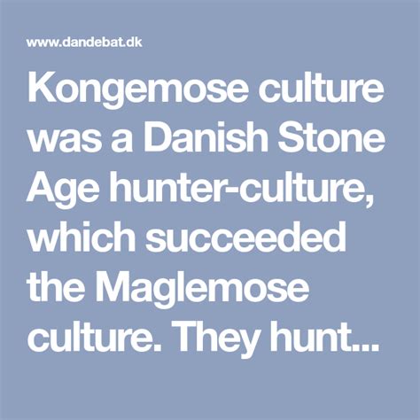 Kongemose Culture Was A Danish Stone Age Hunter Culture Which