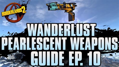 Borderlands 2 Wanderlust Pearlescent Weapons Guide Youtube