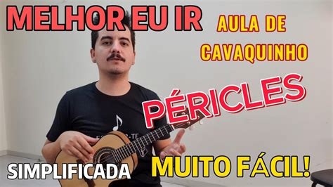 Como tocar Melhor eu ir Péricles no cavaquinho Fácil de tocar e