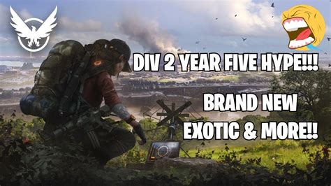 THE DIVISION 2 YEAR FIVE IS HYPED NEW DLC NEW EXOTICS DESCENT MODE