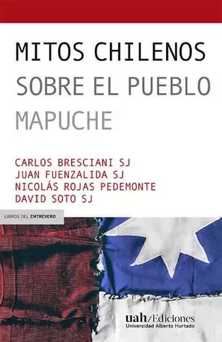 Mitos Chilenos Sobre El Pueblo Mapuche Meses Sin Interés