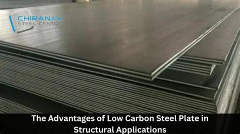 The Advantages Of Low Carbon Steel Plate In Structural Applications