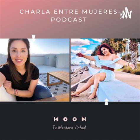 Charla Entre Mujeres Podcast On Spotify