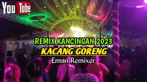 Lagu Party Terbaru Kacang Goreng By Eman Remixer Youtube