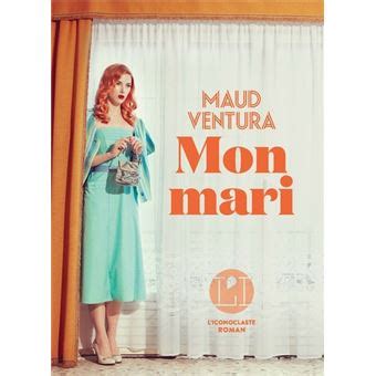 Mon mari broché Maud Ventura Livre tous les livres à la Fnac