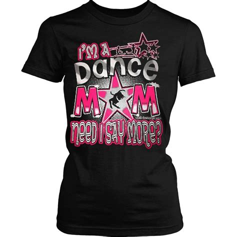 I M A Dance Mom Need I Say More Dance Mom Shirts Printed Shirts Dance Shirts