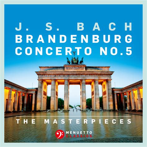 The Masterpieces Bach Brandenburg Concerto No 5 In D Major Bwv