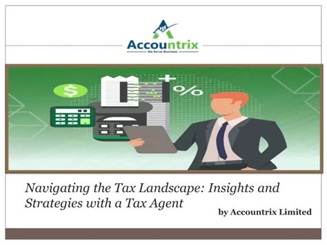 Ppt Navigating The Tax Landscape Insights And Strategies With A Tax Agent Powerpoint