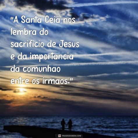 Frases Sobre Santa Ceia - Mensagem Inspiradora para Santa Ceia: Esboço e Reflexões - Frases do Bem