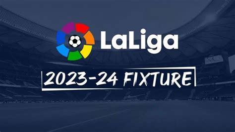 OFFICIAL! Laliga Announce 2023-24 Fixtures - MySportDab