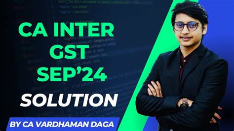 GST PAPER SOLUTION Sep 24 CA Inter CA Vardhaman Daga Arhaminstitute