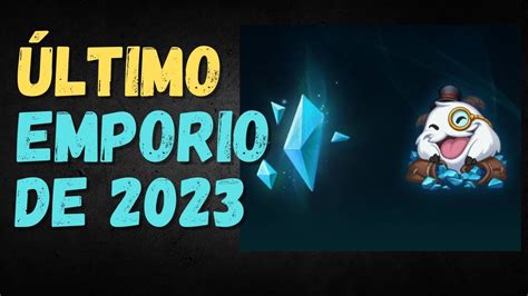 PREPÁRATE ULTIMO EMPORIO DE ESENCIA AZUL 2023 League Of Legends YouTube