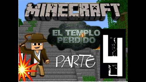 MINECRAFT El Templo Perdido Parte 4 La Aventura Llega A Su Fin