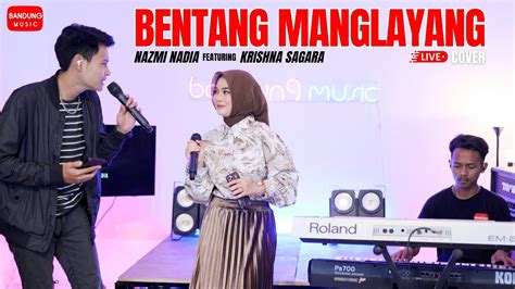 Bentang Manglayang Nazmi Nadia X Krishna Sagara Live Cover Youtube