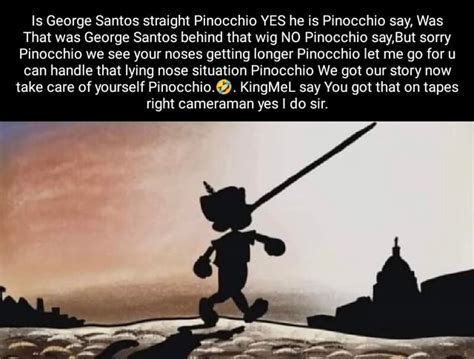 Ls George Santos Straight Pinocchio Yes He Is Pinocchio Say Was That Was George Santos Behind