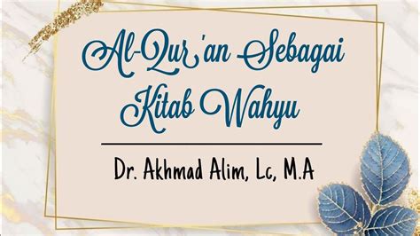 Al Qur An Sebagai Kitab Wahyu Allah Dr Akhmad Alim Lc M A YouTube