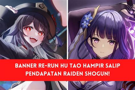 Banner Re Run Hu Tao Hampir Salip Pendapatan Raiden Shogun SPIN