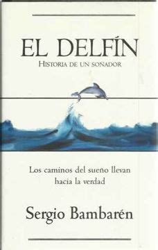 Libro El Delfín Historia De Un Soñador De Sergio Bambarén Buscalibre