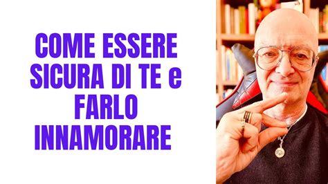 COME ESSERE SICURA DI TE E FARLO INNAMORARE YouTube