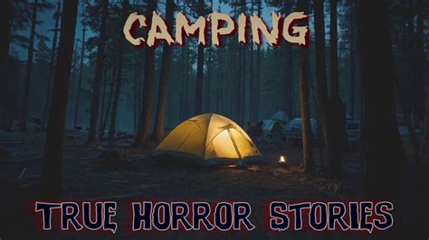 4 True Scary Camping Horror Stories Youtube