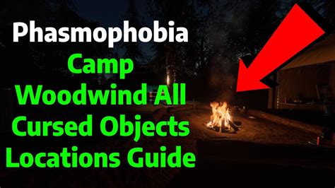 Phasmophobia Camp Woodwind All Cursed Objects Locations Guide