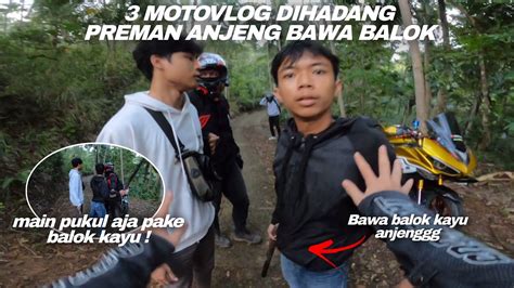 Motovlog Ribut Sama Preman Gara Gara Ga Sengaja Geber Indonesia