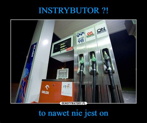 Instrybutor To Nawet Nie Jest On Demotywatory Pl