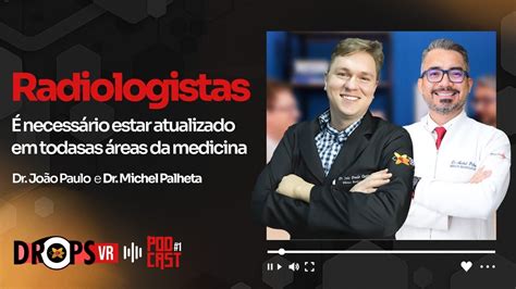 O RADIOLOGISTA PRECISA ESTAR ATUALIZADO EM TODAS AS ÁREAS DA MEDICINA I