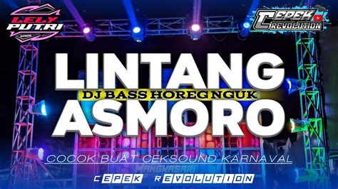 Dj Lintang Asmoro Viral Tiktok Full Bass Horeg Nguk By Lely