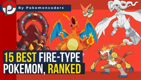 15 Best Fire Type Pokemon Of All Generations, Ranked | PokemonCoders