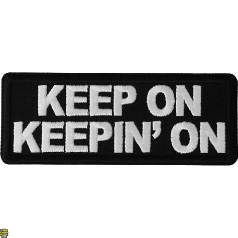 Keep On Keeping On Funny Iron On Patch Thecheapplace