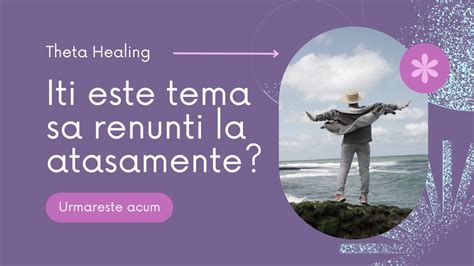 Iti Este Teama Sa Renunti La Atasamente Theta Healing YouTube