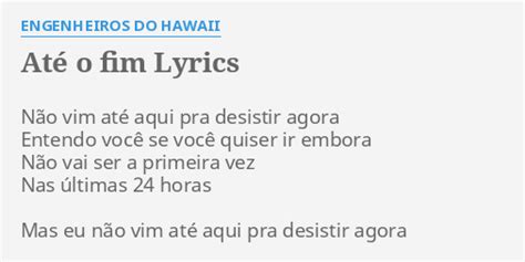 AtÉ O Fim Lyrics By Engenheiros Do Hawaii Não Vim Até Aqui