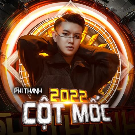 Stream Cột Mốc 2022 Phi Thành Mix by Phi Thành Official Listen